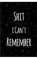 Shit i Can't Remember
