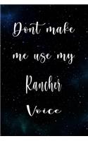 Don't Make Me Use My Rancher Voice