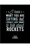 I Hear What You Are Saying I Really Just Want To Talk About Rockets 2020 Planner