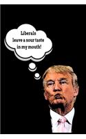 Liberals Leave A Sour Taste In My Mouth!