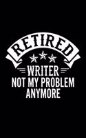Retired Writer Not My Problem Anymore