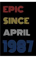 Epic Since April 1987 Notebook Birthday Gift For Women/Men/Boss/Coworkers/Colleagues/Students/Friends.