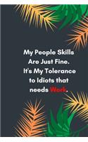 My People Skills Are Just Fine. It's My Tolerance to Idiots that needs Work