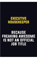 Executive Housekeeper Because Freaking Awesome Is Not An Official Job Title