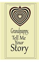 Grandpappy, I want to hear your story: A guided journal to tell me your memories, keepsake questions.This is a great gift to Dad, grandpa, granddad, father and uncle from family members, 