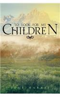 To Look for My Children
