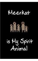 Meerkat is My Spirit Animal: Animal Journal (Diary, Notebook) for Meerkat Lovers