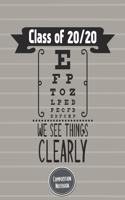 Composition Notebook Class Of 20/20 We See Things Clearly: Blank Notebook for Class of 2020 Seniors Graduation Lined Journal 100 Pages, College Ruled Gray Stripe Eye Chart
