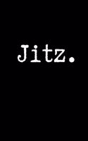 Jitz.