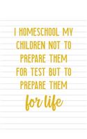 I Homeschool My Children Not To Prepare Them For Test But Prepare Them For Life