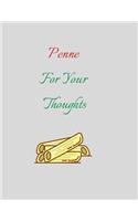 Penne For Your Thoughts // 8.5x11 Notebook, 100 Pages