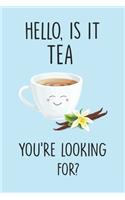 Hello, Is It Tea You're Looking For?