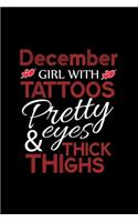 December girl with tattoos pretty eyes & thick thighs