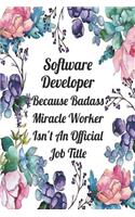 Software Developer Because Badass Miracle Worker Isn't An Official Job Title: Weekly Planner For Software Developer 12 Month Floral Calendar Schedule Agenda Organizer(8 6x9 Software Developer Planner January 2020 - December 2020)