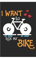 I Want To Ride My Bike: Bicycle Notebook Blank Line Bike Journal Lined with Lines 6x9 120 Pages Checklist Record Book Mountainbike Lovers Take Notes bike riding Planner Pap