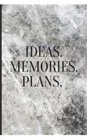 Ideas. Memories. Plans.