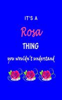 It's A Rosa Thing You Wouldn't Understand: Rosa First Name Personalized Journal 6x9 Notebook, Wide Ruled (Lined) blank pages Funny Cover for Girls and Women with Pink Name, Roses, on Blue