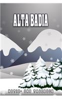 Alta Badia Notiz- und Tagebuch: Reise- und Urlaubstagebuch für Alta Badia. Ideal für Skiurlaub, Winterurlaub oder Schneeurlaub. Ein Logbuch mit wichtigen vorgefertigten Seiten und 