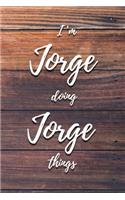 I'm Jorge Doing Jorge Things: 6x9" Dot Bullet Notebook/Journal Funny Gift Idea