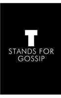 T Stands For Gossip
