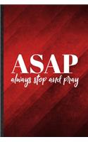 Asap Always Stop and Pray