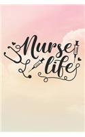 Nurse Life: Nurse Journal / Notebook / Diary - Funny Quote Nurse Gift for School, Work, Birthday, or Christmas