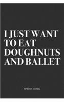 I Just Want To Eat Doughnuts And Ballet