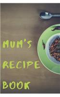 Mum's Recipe Book: Blank Recipe Book to Write In, Save and Treasure over 50 Favorite Family Recipes