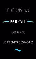 Je ne suis pas parfait mais au moins je prends des notes