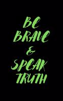 Be Brave & Speak Truth: 6 x 9 inch Lined Journal.