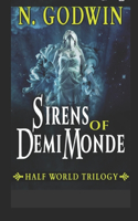 Sirens of DemiMonde: (1 Halfworld Trilogy)