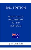 World Health Organization ACT 1947 (Australia) (2018 Edition)