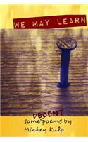 We May Learn: (some decent poems)