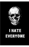 I Hate Everyone: Small Blank Unruled Sketch Book Journal 6x9 - Funny Gag Gift for Mean Coworkers, Surly Teens