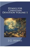 Hymns for Christian Devotion Volume 1
