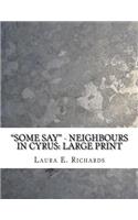 Some Say - Neighbours in Cyrus: Large Print