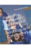 Every-Day Americans Thinking and Being: Sociological Commentary