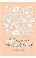 Start Each Day with a Grateful Heart: Gratitude Journal(1 Apricot)