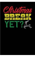Christmas Break Yet?: Black, Red & Green Design, Blank College Ruled Line Paper Journal Notebook for Winter Lovers and Their Families. (Christmas and Christian 6 x 9 inch