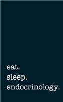 Eat. Sleep. Endocrinology. - Lined Notebook