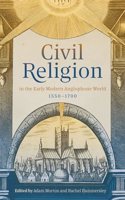 Civil Religion in the Early Modern Anglophone World, 1550-1700