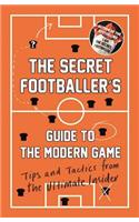 The Secret Footballer's Guide to the Modern Game