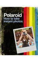 Polaroid: How to Take Instant Photos