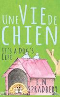 Une Vie De Chien: It's a Dog's Life