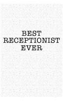 Best Receptionist Ever: A 6x9 Inch Matte Softcover Notebook Journal with 120 Blank Lined Pages and an Uplifting Positive Office Assistant Cover Slogan