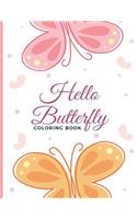 Hello Butterfly Coloring Book: For Adults, Teens and Kids - Fun, Easy and Relaxing Color Pages - Relaxation and Stress Relief Activity Sheets; Beautiful Mandala Butterflies Patter