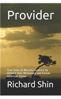 Provider: True Story of Miracles in Africa by Richard Shin, Missionary and Korean American Pastor