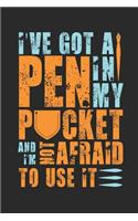 I've Got a Pen in My Pocket and I'm Not Afraid to Use It