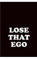 Lose That Ego