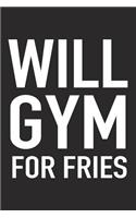 Will Gym for Fries